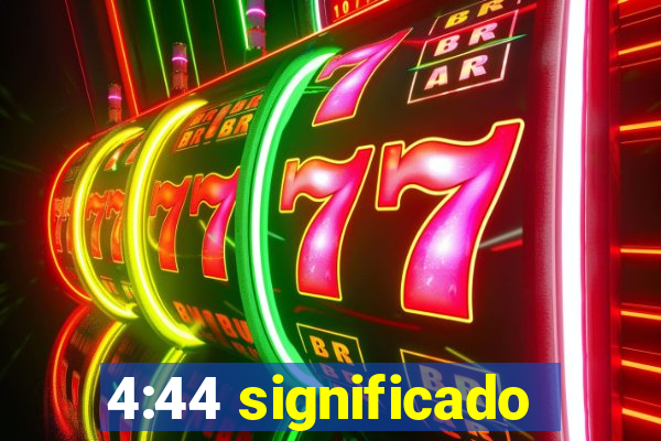 4:44 significado